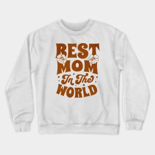 Best Mom In The World Crewneck Sweatshirt